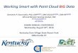 Working Smart with Point Cloud BIG Data - Ky Association of … · Working Smart with Point Cloud BIG Data Demetrio P. Zourarakis, PhD, GISP (GISCI ), CMS-GIS/LIS ASPRS, CMS-RS(ASPRS)