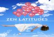 Zen Latitudes · Zen Latitudes / 7 introduCtion Zen Latitudes est une façon de vivre, un cours et des séminaires qui s’apparentent à la maîtrise de la conscience et 