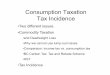 Consumption Taxation Tax Incidence - Web.UVic.caweb.uvic.ca/~mfarnham/325/T10_consumption_taxes.pdf · Introduction: Consumption taxes • In Canada, the income tax is not the only