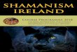 SHAMANISM IRELANDshamanismireland.com/PDF/brochure18.pdf · the drum, Celtic fire ceremony, ... metamorphic technique and becoming a Reiki Master. She discovered Shamanism twenty
