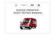 DODGE SPRINTER BODY REPAIR MANUAL - Mopar … · DODGE SPRINTER BODY REPAIR MANUAL ... double-row offset ... welding material or from flying sparks when grinding and cause severe
