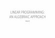 LINEAR PROGRAMMING: AN ALGEBRAIC APPROACH · 05/01/2013 · The Simplex Method The method of corners is not suitable for solving linear programming problems when the number of variables