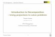 Introduction to Decomposition - Technical University of ... · Thomas Stidsen 1 DTU-Management / Operations Research Introduction to Decomposition – Using projections to solve problems