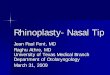Rhinoplasty- Nasal Tip - UTMB Home · Rhinoplasty- Nasal Tip Jean Paul Font, MD Raghu Athre, MD University of Texas Medical Branch Department of Otolaryngology March 31, 2009