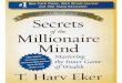 Secrets of the Millionaire Mind · 2 - Secrets of the Millionaire Mind and your achievement of success. As you’ve probably found out by now, those are two different worlds. No doubt