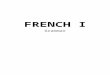 FRENCH I - madameflood.com  · Web viewGenerally speaking, if you can use "a," "the," "some," or "this" in front of any stand-alone word, it’s a noun. ... Your sentences 