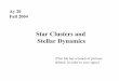 Star Clusters and Stellar Dynamics - astro.caltech.edugeorge/ay20/Ay20-Lec15x.pdf · Star Clusters and Stellar Dynamics (This file has a bunch of pictures deleted, in order to save