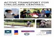 ACTIVE TRANSPORT FOR ChIldCARE CENTRES · transport, as a means of ... and influence attitudes early in a child’s life, ... and attendance at organised sport and recreation activities