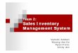 Team 2: Sales Inventory Management System - …ece846/spring-2004/team2/data/team2_presentatio… · Team 2: Sales Inventory Management System Vamshi Ambati Myung-Joo Ko Ryan Frenz