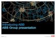 February 2011 Introducing ABB ABB Group presentation€¦ ·  · 2017-09-15124,000 employees in about 100 countries $32 billion in revenue (2010) Formed in 1988 merger of Swiss and