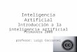 ¿Qué es la Inteligencia Artificial? - cs.upc.eduluigi/II/IA-2008-spring/1-introduccion-a … · PPT file · Web view* Bases de la inteligencia artificial Matemáticas. Las bases