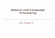 Speech and Language Processing - Computer Science ...martin/SLP/Slides/slp05.pdf · 8/12/08 Speech and Language Processing - Jurafsky and Martin 2 ... HAVE PCP2 SVO shown SHOW PCP2