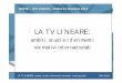 Scotti La TV lineare - SMPTE LA TV LINEARE: ambiti, studi e riferimenti normativi internazionali Aldo Scotti SMPTE – RTV ... ISO/IEC JTC 1/SC 29/WG 11 Coding of moving pictures and