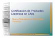 Certificacion de Productos Electricos en Chile - ingcer.cl · regular de productos 1 SISTEMAS DE CERTIFICACION. MARCADO OBLIGATORIO VERIFICAR QUE EL PRODUCTO CUENTE CON LA SIGUIENTE