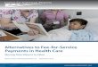 Alternatives to Fee-for-Service Payments in Health … Center for American Progress | Alternatives to Fee-for-Service Payments in Health Care Introduction and summary Our nation’s