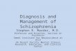 Diagnosis and Management of Schizophrenia€¦ · PPT file · Web view · 2014-10-31Diagnosis and Management of Schizophrenia ... schizophrenia have different levels of disability