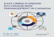 Exploring forEign ExchangE risk managEmEnt in canada€¦ · EPLORING FOREIGN EXCHANGE RISK MANAGEMENT IN C ANADA /2 ExECuTivE SuMMAry What’s going to happen next in the foreign