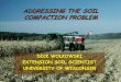 ADDRESSING THE SOIL COMPACTION PROBLEM€¦ · SOIL COMPACTION DEFINED Compression of the soil from an applied force that first re-arranges and then destroys aggregates increasing