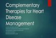 Complementary Therapies for Heart Disease Management · Complementary Therapies for Heart Disease Management MONICA AGGARWAL, MD FACC DIRECTOR OF NUTRITION AND CARDIOVASCULAR DISEASES