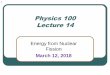 Physics 100 Lecture 14 - uwsp.edu and mass-energy ... under Antarctic ice sheets, seabed disposal, launching into space, and fuel reprocessing, but most countries choose burial in