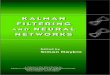 KALMAN FILTERING AND NEURAL NETWORKS - SNU · KALMAN FILTERING AND NEURAL NETWORKS Edited by Simon Haykin Communications Research Laboratory, McMaster University, Hamilton, Ontario,