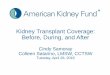 Kidney Transplant Coverage: Before, During, and After · Kidney Transplant Coverage: Before, During, and After ... •Government sponsored coverage –Medicaid ... through the healthcare