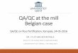 QA/QC at the mill Belgian case - Food Fortification … at the mill Belgian case QA/QC on flour fortification, Kampala, 24-05-2016 DR. FILIP VAN BOCKSTAELE ... o network 50 external
