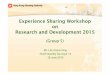 Experience Sharing Workshop on Research and Development … · Experience Sharing Workshop on Research and Development 2015 (Group 5) Mr. LAU Koon-ming Chief Quantity Surveyor / 2