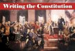 The Writing of the Constitution - FHS Honors/AP US …fhsapus.weebly.com/uploads/2/1/0/5/21059932/constitution...Essential Questions • Why did the colonists seek to develop a weak