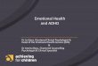 ADHD Richmond May 24 2017 – Dr Jo Steer & Dr Amrita Basu€¦ · 2017-05-24 · Emotional Health and ADHD Dr Jo Steer, Chartered Clinical Psychologist & Head of the Emotional