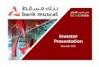 Investor Presentation Dec 2016 revised - BankMuscat UAE Central Bank; National Central Banks and forecasts 2) Central Banks, EIU and Bloomberg data as of Dec 2015 bank muscat– …