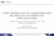 COST MODELING OF LASER-WELDED BLANKS IN AUTOMOTIVE APPLICATIONS/media/Files/Autosteel/Great Design… ·  · 2011-10-11COST MODELING OF LASER-WELDED BLANKS IN AUTOMOTIVE APPLICATIONS