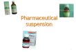 pharmasy.weebly.compharmasy.weebly.com/uploads/3/7/3/0/37303361/suspention_meena.pdf · E.g. Barium sulphate for examination of alimentary tract . Disadvantages ... Add enough vehicle