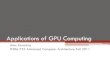 Applications of GPU Computing - Rochester Institute …meseec.ce.rit.edu/722-projects/fall2011/1-2.pdfApplications of GPU Computing Alex Karantza 0306-722 Advanced Computer Architecture