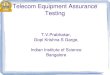 Telecom Equipment Assurance Testing - TTCN-3 · Telecom Equipment Assurance Testing T.V.Prabhakar, Gopi Krishna S Garge, Indian Institute of Science Bangalore