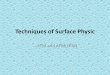 Techniques of Surface Physic - Startseite TU Ilmenau · Nanomaterial surface physic is the study of physical phenomena (physical changes) that occur at the interface. ... SPM . Scanning