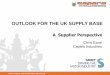 OUTLOOK FOR THE UK SUPPLY BASE FOR THE UK SUPPLY BASE Chris Gane Caparo Industries A Supplier Perspective Caparo Worldwide Locations Steel MEXICO Caparo Vehicle Components de México