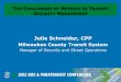 HE CHALLENGES OF METRICS IN TRANSIT SECURITY MANAGEMENT · THE CHALLENGES OF METRICS IN TRANSIT SECURITY MANAGEMENT Julie Schneider, CPP ... •Miscoding by Dispatchers •What are