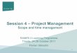 Session 4 – Project Management - RAMIRI · 1 Session 4 – Project Management Scope and time management RAMIRI 2 Learning Programme Trieste, 24-26 October 2011 Florian Gliksohn