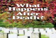 What Happens After Death? - United Church of - ucg.ca · Many non-Christians believe in the transmigration or reincarnation ... challenged as you discover the truth about what happens