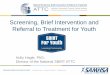 Screening, Brief Intervention and Referral to …sbirt.webs.com/SBIRT for Youth review of research 1.27.15...• National registry of qualified SBIRT trainers • Monthly live webinars