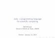 Julia: a programming language for scientific computingweb.maths.unsw.edu.au/~mclean/talks/Julia_talk.pdf · Julia: a programming language for scienti c computing Bill McLean School