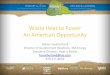 Waste Heat to Power An American Opportunity · Waste Heat to Power An American Opportunity. ... – Generator from Ohio – Turbo expander from Colorado ... PowerPoint Presentation