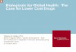 Biologicals for Global Health: The Case for Lower Cost Drugs · Biologicals for Global Health: The ... on health, education, and libraries. 1994 . ... Enteric and Diarrheal Diseases