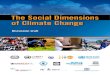 The Social Dimensions of Climate Change - WHO · The Social Dimensions of Climate Change Discussion draft This paper addresses the social dimensions of climate change from a sustainable,