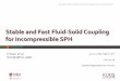 Stable and Fast Fluid-Solid Coupling for Incompressible SPHkucg.korea.ac.kr/new/seminar/2017/ppt/ppt-2017-09-14.pdfVersatile rigid-fluid coupling for incompressible SPH [Akinci N