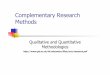 Complementary Research Methods - PBworksweb20kmg.pbworks.com/w/file/fetch/110904082/Q and Q PPT.pdf · Complementary Research Methods ... what is being studied (via documents, case
