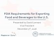 FDA Requirements for Exporting Food and Beverage … Overview •Registration, U.S. Agent, & Prior Notice •Labeling •Food Canning Establishment (FCE) Registration •HACCP •Food