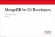 MongoDB for C# Developers - simonellistonball.com for C# Developers.… · Resources The MongoDB C Sharp Language Center:  A tutorial on the driver from MongoDB themselves: