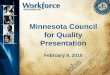 Minnesota Council for Quality Presentation · History of Workforce Development Progress in the U.S. • Vocational Retraining Act of 1961 - Locally-based vocational schools promoted